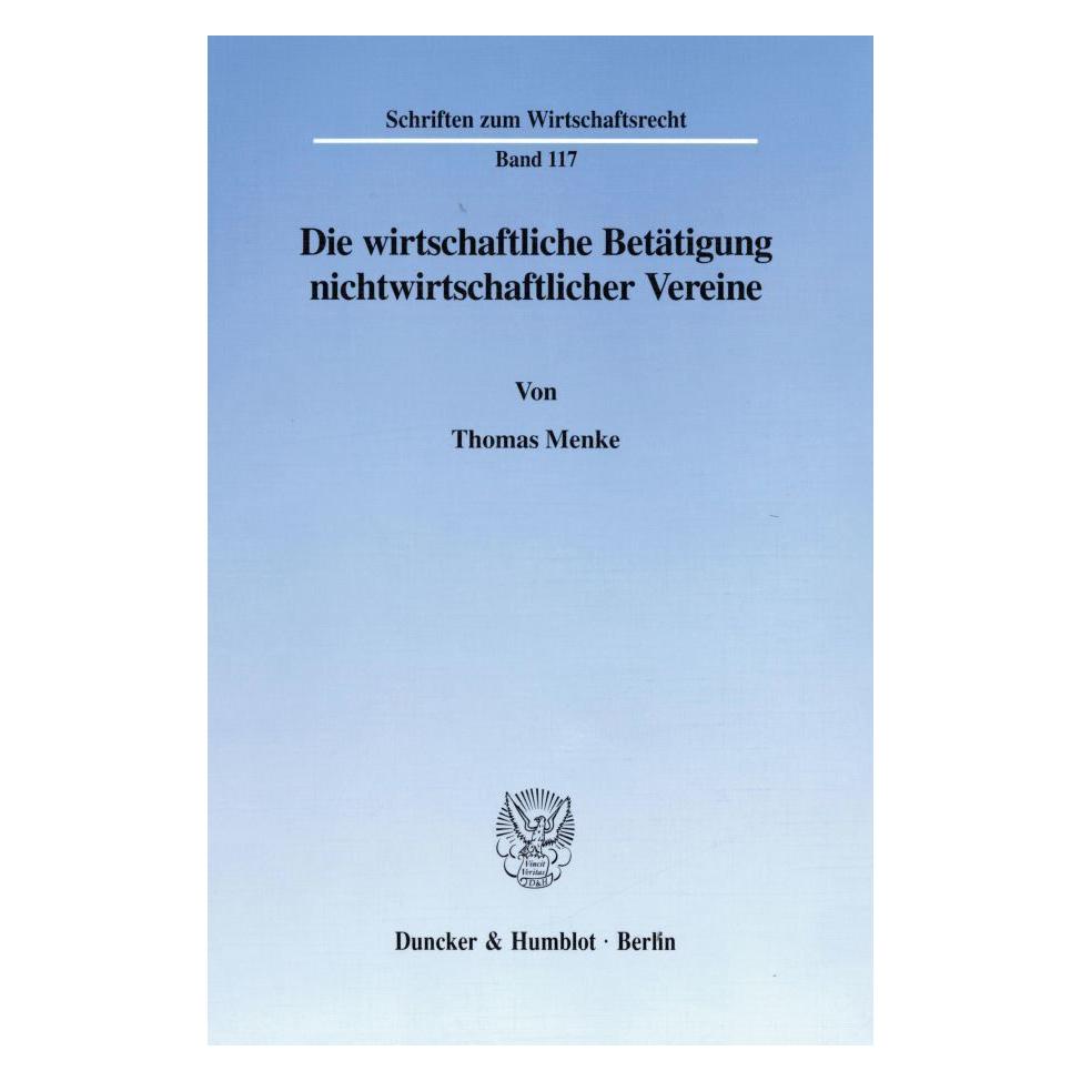 Duncker & Humblot Die wirtschaftliche Betätigung nichtwirtschaftlicher Vereine. (Deutsch, Softcover, Thomas Menke) (55271748)