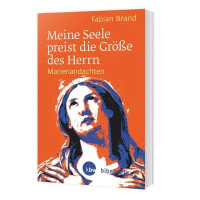 Meine Seele preist die Größe des Herrn, Taschenbuch von Fabian Brand, Katholisches Bibelwerk, 978-3-460-25522-7