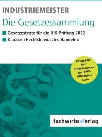 Jana Michel - Industriemeister - Die Gesetzessammlung 2022: Unkommentierte Gesetzestexte für die IHK-Klausur - Preis vom 09.10.2026 07:28:09 h