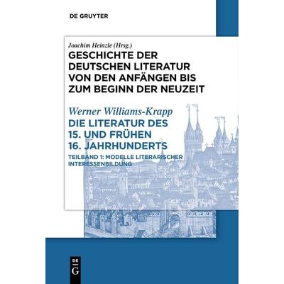 Die Literatur des 15. und frühen 16. Jahrhunderts, Gebundene Ausgabe von Werner Williams-Krapp, De Gruyter, 978-3-484-10706-9