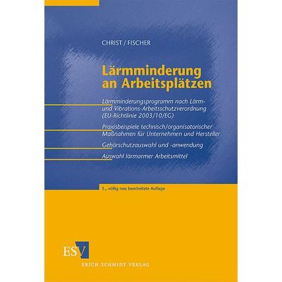 Lärmminderung an Arbeitsplätzen, Taschenbuch von Eberhard Christ,Siegfried Fischer, Erich Schmidt Verlag, 978-3-503-09359-5