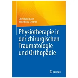 Physiotherapie in der chirurgischen Traumatologie und Orthopädie, Fachbücher von Silke Hüttemann, Heike Hoos-Leistner