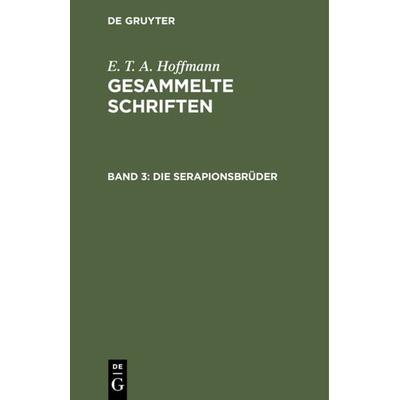 Die Serapionsbrüder, Gebundene Ausgabe von E.T.A. Hoffmann, De Gruyter, 978-3-11-121249-4