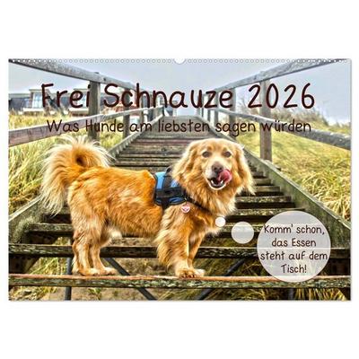 Frei Schnauze 2026. Was Hunde am liebsten sagen würden (Wandkalender 2026 DIN A2 quer), CALVENDO Monatskalender