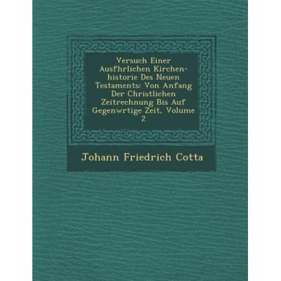 Versuch Einer Ausfhrlichen Kirchen-historie Des Neuen Testaments: Von Anfang Der Christlichen Zeitrechnung Bis Auf Gegenwrtige Zeit, V, von Johann