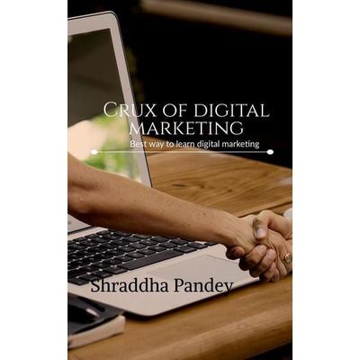 Crux of digital marketing, Taschenbuch von Shraddha Pandey, Notion Press, 978-1-63940-682-1