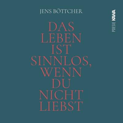 Das Leben ist sinnlos, wenn du nicht liebst - Jens Böttcher, Audio, 4067248281901
