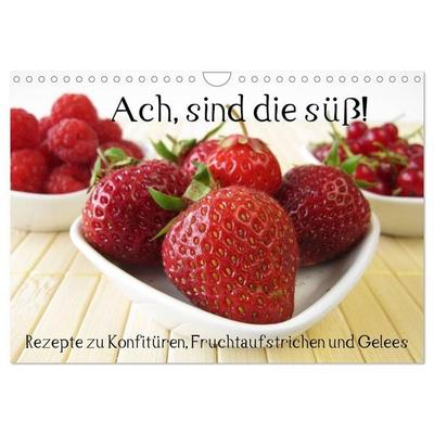Ach, sind die süß! Rezepte zu Konfitüren, Fruchtaufstrichen und Gelees (Wandkalender 2027 DIN A4 quer), CALVENDO Monatskalender