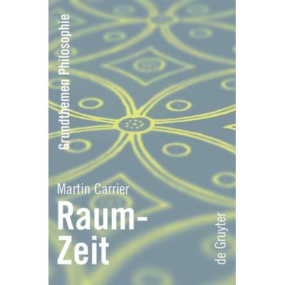 Raum-Zeit, Taschenbuch von Martin Carrier, De Gruyter, 978-3-11-017694-0