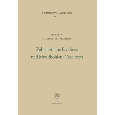 Zahnärztliche Prothese und Mundhöhlen-Carcinom, Taschenbuch von Spreng,Gasser,Oppikofer, Springer Basel, 978-3-0348-6901-0