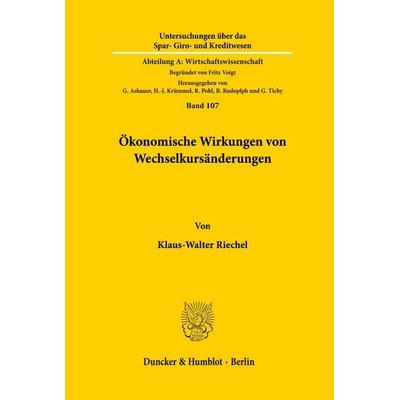 Ökonomische Wirkungen von Wechselkursänderungen., Taschenbuch von Klaus-Walter Riechel, Duncker & Humblot, 978-3-428-04842-7