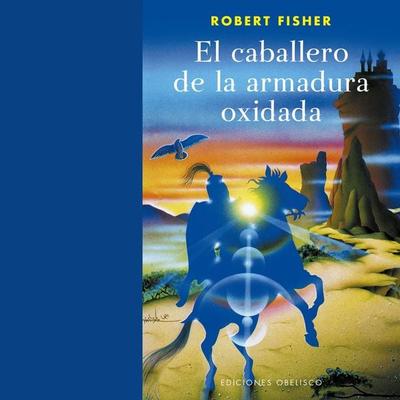 El caballero de la armadura oxidada - Robert Fisher, Audio, 9788411721196
