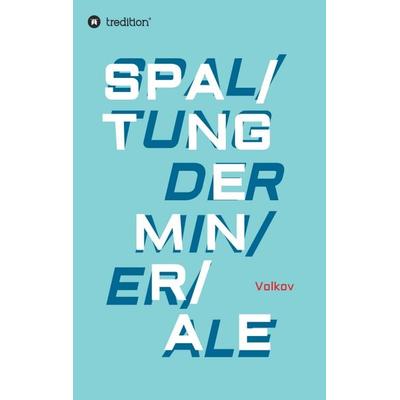 SPALTUNG DER MINERALE, Taschenbuch von Semjon Volkov, Tredition, 978-3-7469-4502-6