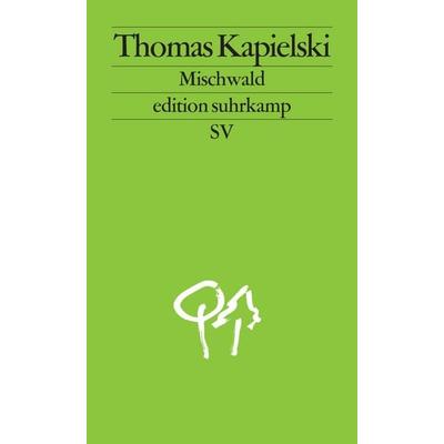 Mischwald, Taschenbuch von Thomas Kapielski, Suhrkamp, 978-3-518-12597-7
