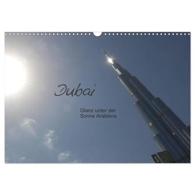 Dubai. Glanz unter der Sonne Arabiens (Wandkalender 2026 DIN A3 quer), CALVENDO Monatskalender