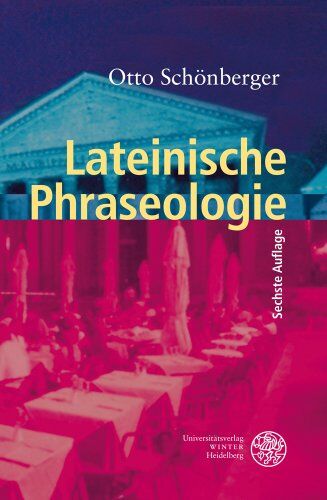 Otto Schönberger - Lateinische Phraseologie (Sprachwissenschaftliche Studienbuecher. 1. Abteilung) - Preis vom 15.10.2026 23:06:25 h