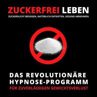 ZUCKERFREI LEBEN: Zuckersucht besiegen, natürlich entgiften, gesund abnehmen - Tanja Kohl, Audio, 4066338307361