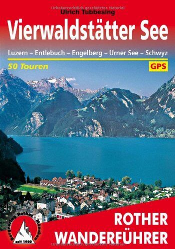 Ulrich Tubbesing - Rother Wanderführer Vierwaldstätter See. Luzern - Entlebuch - Engelberg - Urner See - Schwyz. 50 Touren. Mit GPS-Tracks: 50 ausgewählte Tal- und ... ... Sarner-, Zuger- und Ägerisee - Preis vom 02.10.2026 23:42:20 h
