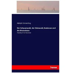 Der Schwarzwald, der Odenwald, Bodensee und die Rheinebene, Ratgeber von Adolph Emmerling