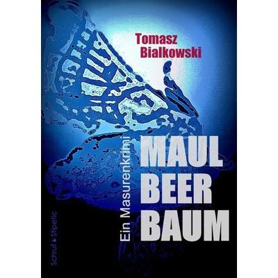 Maulbeerbaum, Taschenbuch von Tomasz Bialkowski, Schruf & Stipetic, 978-3-944359-37-3
