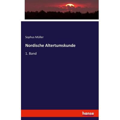 Nordische Altertumskunde, Taschenbuch von Sophus Müller, Hansebooks, 978-3-7411-7747-7