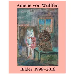 Amelie von Wulffen. Bilder / Works 1998-2016, Fachbücher von Bernhart Schwenk, Joe Scotland, Amelie von Wulffen, Isabel Podeschwa