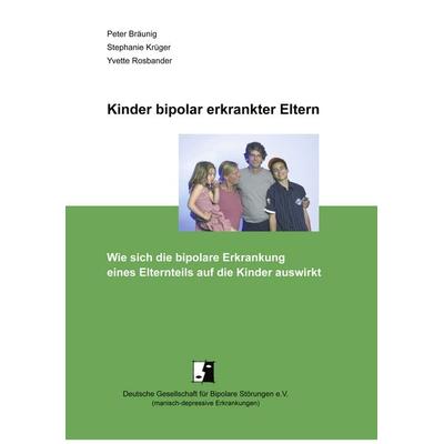 Kinder bipolar erkrankter Eltern, Taschenbuch von Peter Bräunig,Stephanie Krüger,Yvette Rosbander, BoD – Books on Demand, 978-3-8334-2584-4