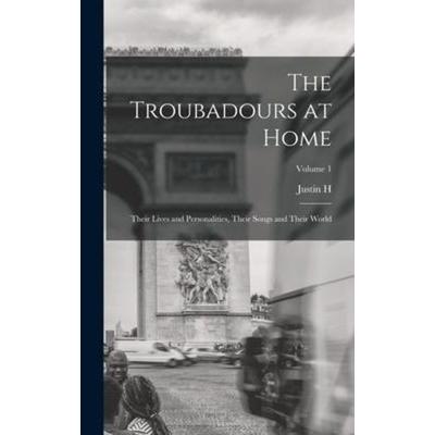 The Troubadours at Home, Gebundene Ausgabe von Justin H. Smith, Creative Media Partners, LLC, 978-1-01-771047-2