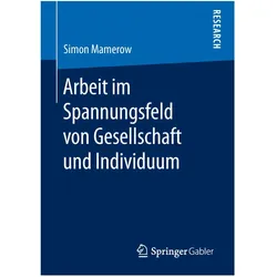Werk in het spanningsveld tussen maatschappij en individu, Fachbücher von Simon Mamerow