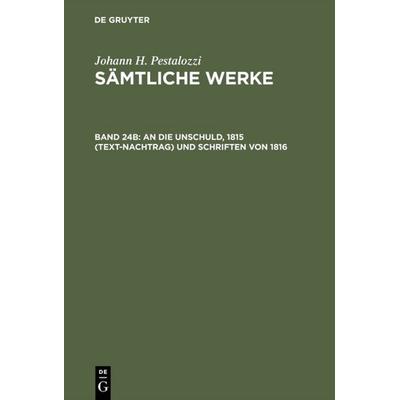 An die Unschuld, 1815 (Text-Nachtrag) und Schriften von 1816, Gebundene Ausgabe von , De Gruyter, 978-3-11-015477-1