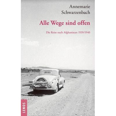 Ausgewählte Werke von Annemarie Schwarzenbach / Alle Wege sind offen, Taschenbuch von Annemarie Schwarzenbach, Lenos Verlag, 978-3-03925-011-0