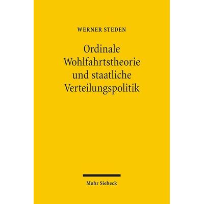 Ordinale Wohlfahrtstheorie und staatliche Verteilungspolitik, Taschenbuch von Werner Steden, Mohr Siebeck, 978-3-16-149065-1