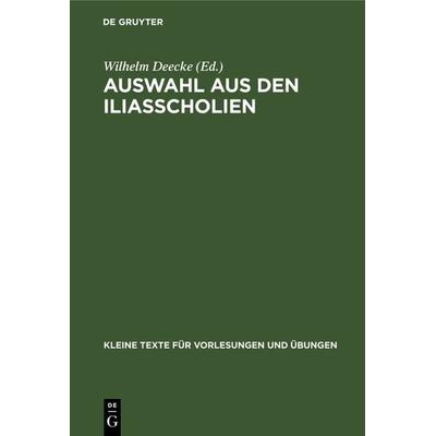 Auswahl aus den Iliasscholien, Gebundene Ausgabe von , De Gruyter, 978-3-11-125242-1
