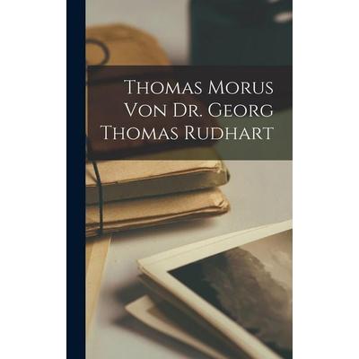 Thomas Morus von Dr. Georg Thomas Rudhart, Gebundene Ausgabe von Anonymous, Creative Media Partners, LLC, 978-1-01-909545-4