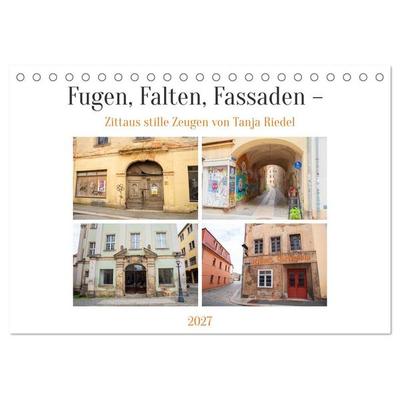 Fugen, Falten, Fassaden – Zittaus stille Zeugen (Tischkalender 2027 DIN A5 quer), CALVENDO Monatskalender