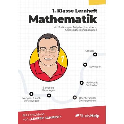 1. Klasse Mathematik Lernheft mit Lernvideos von Lehrer Schmidt, Taschenbuch von Sebastian Kottmann, StudyHelp Verlag, 978-3-947506-81-1
