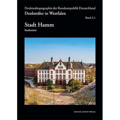 Denkmäler in Westfalen. Stadt Hamm, Gebundene Ausgabe von , Michael Imhof Verlag, 978-3-7319-1543-0