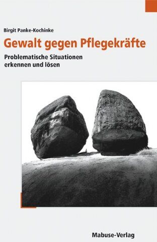 Birgit Panke-Kochinke - Gewalt gegen Pflegekräfte. Problematische Situationen erkennen und lösen - Preis vom 19.10.2026 19:33:35 h