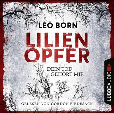 Lilienopfer. Dein Tod gehört mir - Jakob Diehl-Reihe, Teil 1 - Leo Born, Audio, 9783754003756