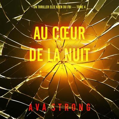 Au cœur de la nuit (Un thriller Elle Keen du FBI — tome 4) - Ava Strong, Audio, 9798261428930