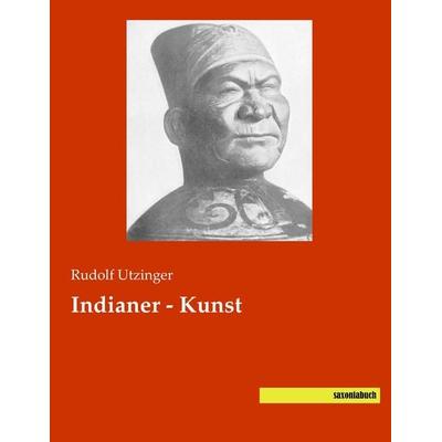 Indianer - Kunst, Taschenbuch von Rudolf Utzinger, Saxoniabuch.de, 978-3-95770-347-7
