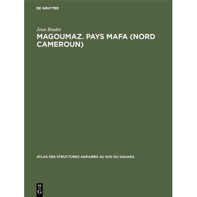 Magoumaz. Pays Mafa (Nord Cameroun), Gebundene Ausgabe von Jean Boulet, De Gruyter Mouton, 978-3-11-102415-8