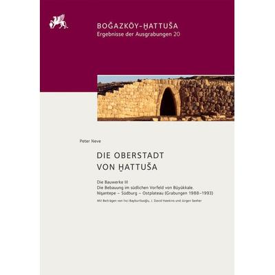 Die Oberstadt von Hattuša, Gebundene Ausgabe von Peter Neve, De Gruyter, 978-3-11-059831-5