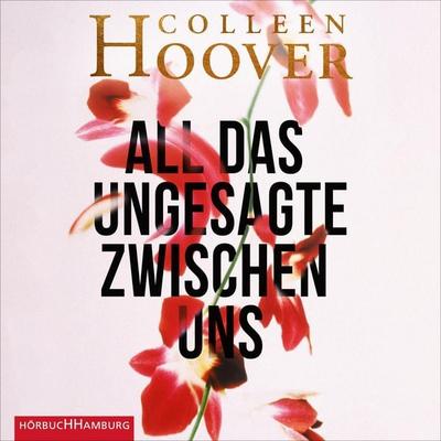 All das Ungesagte zwischen uns - Colleen Hoover, Audio, 9783844925234