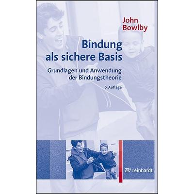 Bindung als sichere Basis, Taschenbuch von John Bowlby, Ernst Reinhardt Verlag, 978-3-497-03276-1