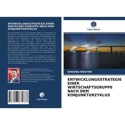 Entwicklungsstrategie einer Wirtschaftsgruppe Nach dem Konjunkturzyklus, Taschenbuch von Khuong Nguyen, Verlag Unser Wissen, 978-620-3-83287-7