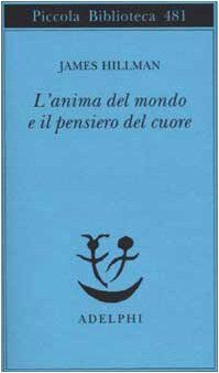James Hillman - L'anima del mondo e il pensiero del cuore - Preis vom 17.10.2026 19:25:27 h