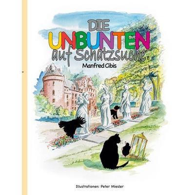 Die Unbunten auf Schatzsuche, Taschenbuch von Manfred Cibis, BoD – Books on Demand, 978-3-7562-7611-0