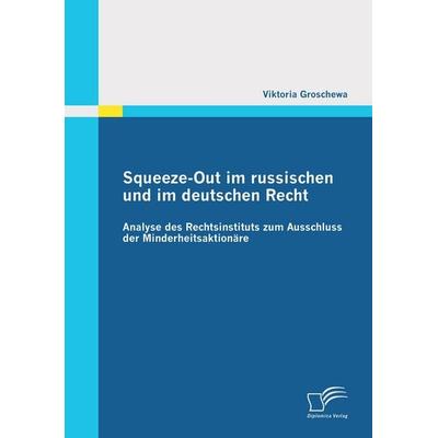 Squeeze-Out im russischen und im deutschen Recht: Analyse des Rechtsinstituts zum Ausschluss der Minderheitsaktionäre, Taschenbuch von Viktoria
