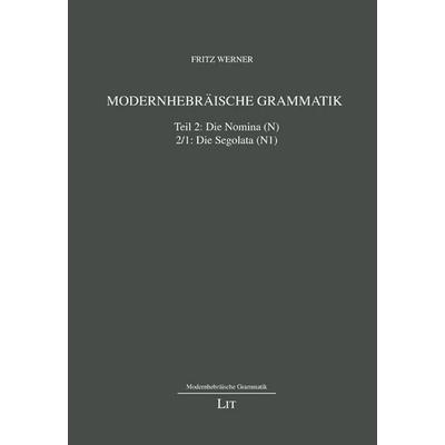 Werner, F: Modernhebräische Grammatik 2, Gebundene Ausgabe von Fritz Werner, Lit Verlag, 978-3-643-50938-3